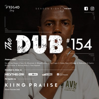 The Dub 154 - Kiing Praiise [Guest feature 045] by The Dub Series Offerings