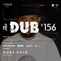 The Dub 156 - Gubu Noir [Guest feature 046] by The Dub Series Offerings