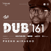 The Dub 161 - Phehh Minakho by The Dub Series Offerings