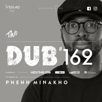 The Dub 162 - Phehh Minakho by The Dub Series Offerings