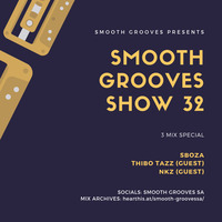 Smooth Grooves Show 32 Guestmix by Thibo Tazz by Smooth GroovesSA