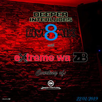 Deeper Interludes Live Mix 8 by eXtremewazB