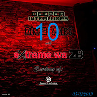 Deeper Interludes Live Mix 10 by eXtremewazB