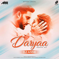Daryaa -Manmarziyan -Tropical mix  ( DJ Anne ) by DJ Anne