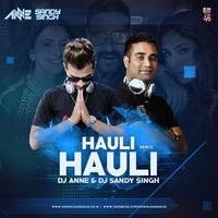 Hauli Hauli - Dj Anne X Dj Sandy Singh Remix by DJ Anne