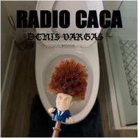 radio caca radioshow by Denis Vargas