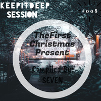 KeepItDeepSession#008[TheFirstChristmasPresent]Compiled By Seven by KeepItDeepPodcast