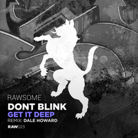DONT BLINK - GET IT DEEP (Dale Howard Remix) by DONT BLINK