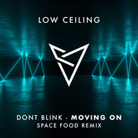 DONT BLINK - MOVING ON (Space Food Remix) by DONT BLINK