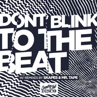 DONT BLINK - TO THE BEAT (Mr. Tape Remix) by DONT BLINK
