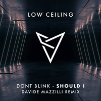 DONT BLINK - SHOULD I (Davide Mazzilli Remix) by DONT BLINK