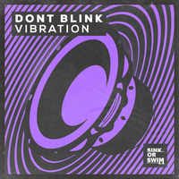 DONT BLINK - VIBRATION by DONT BLINK