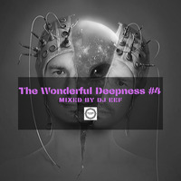 The Wonderful Deepness #4 Mixed by DJ Eef by DJ Eef