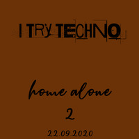 i try techno - home alone 2 - 22.09.2020 by Hardnoise Shelter