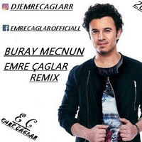 Buray - Mecnun [Emre Caglar Remix 2019] by Emre Çağlar Officiall ✪