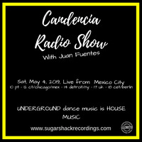 Candencia Radio Show w Juan Fuentes Sat May 4th, 2019 by Juan Fuentes