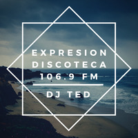 EXPRESION DISCOTECA #1 - DJ TED (RADIO EXPRESION 106.9 FM) by DJTED