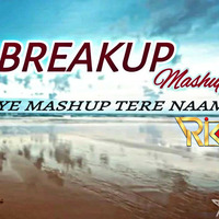 Breakup_Mashup_|_Dj_Rik_|_Bollywood_|_Sad_Love_|_Broken_Heart_|_Songs by RemiX NatioN ReCords™