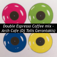 Double Espresso Coffee mix  (Dj Tolis Gerontakis) by Dj Tolis Gerontakis