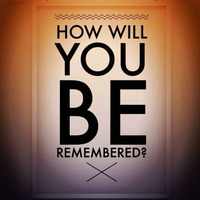 How Will You Be Remembered?...TRANCE MIX !!! by mateusz paweł offert [sechu]