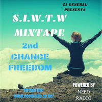 S.I.W.T.W MIXTAPE [2nd CHANCE FREEDOM] - @needradioke @zjgeneral #NeedRadioKe #ZjGeneral JUNE 2019 by ZJ GENERAL