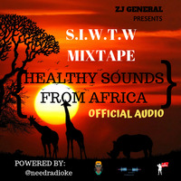 S.I.W.T.W MIXTAPE [ HEALTHY SOUNDS FROM AFRICA ] - @needradioke @zjgeneral #NeedRadioKe #ZjGENERAL AUGUST 2019 by ZJ GENERAL