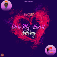 PERSONA - GIVE MY HEART AWAY (OFFICIAL AUDIO) by ZJ GENERAL