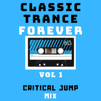 Classic Trance Forever - Critical Jump - Vol 1 by Drum Blaster