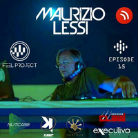 MAURIZIO LESSI PODCAST - EPISODE 15 by DJ MAURIZIO LESSI (FEEL PROJECT)
