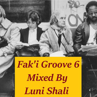 Fak'i Groove 6 mixed by Luni Shali by Luni Shali