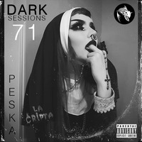 Peska - Dark Sessions 71 by Dj Peska