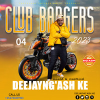 DeejayNg'ash Ke CLUB BANGER 04 2023 (+254723239123) by DeejayNg'ash Ke