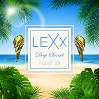 Podcast 004 Deep SunSet - Lexx by Lexx