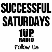 Successful Saturdays... by 1UP RADIO... KeepTheVolumeUp.com...