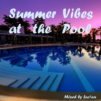 Summer at the Pool - mixed by Luc!an by Luc!an