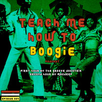 Teach Me How To Boogie 004A by The Groove Dokotela by Teach Me How To Boogie
