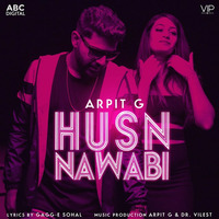 Husn Nawabi - Arpit G - Full Punjabi Songs by musicalupdatesindia