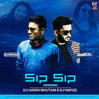 DJ Nafizz Dhafrani - Jasmine Sandlas - Sip Sip - Desi Tadka Remix - DJ Harsh Bhutani  DJ Nafizz_320Kbps by musicalupdatesindia