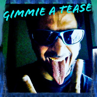 Gimmie A Tease by DJ Gimmie