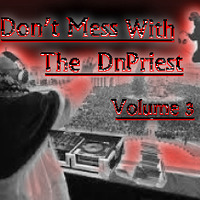 Don't Mess With The D'n'Priest Vol. 3 by DJ Gimmie