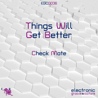 Check Mate - Things Will Get better [EGC0036]