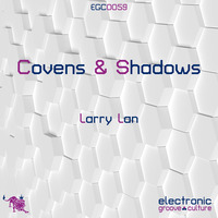 Larry Lan - Covens &amp; Shadows [EGC0059]