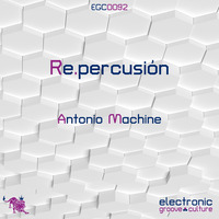 Antonio Machine - Re.percusión [EGC0092]