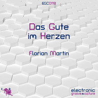 Florian Martin - Das Gute im Herzen by electronic groove culture