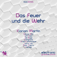 Florian Martin - Das Feuer und die Wehr by electronic groove culture