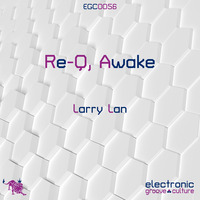 Larry Lan - Re-Q, Awake by electronic groove culture