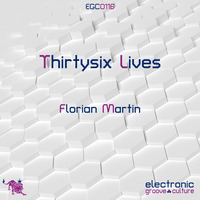 Florian Martin - Thirtysix Lives by electronic groove culture