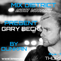 Radio Show 03.09.2020 &quot;Mix district artist discovery&quot; present Gary Beck by Dunkan  for Warm.fm104.2 www.warm.fm Belgium by Dunkan