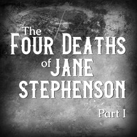 The Four Deaths of Jane Stephenson - Episode 1 by Sedgwick & Moon