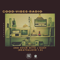 Good Vibes Radio Show 056 - 3rd hour with Fisto (Beats&amp;Love2.0) by Good Vibes Radio Podcasts